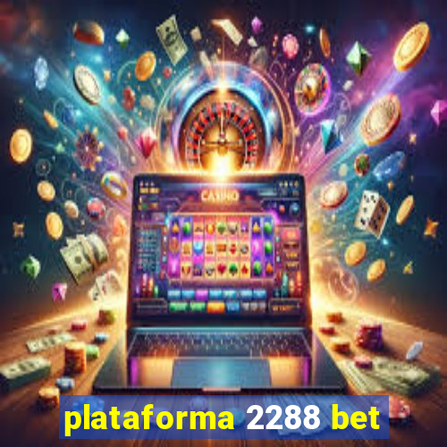 plataforma 2288 bet